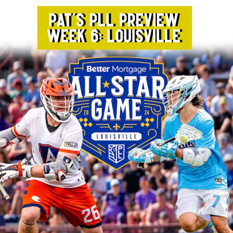 Pat’s PLL Preview – Week 6: Louisville